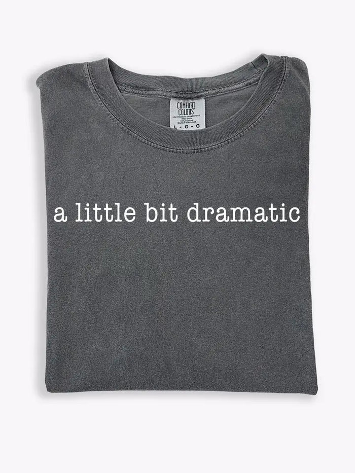 A Little Bit Dramatic Graphic Tee