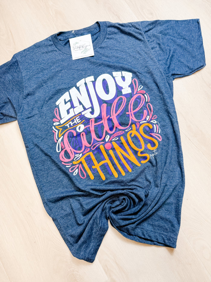 Enjoy The Little Things Tee